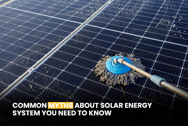 Common myths about Solar Energy System You need to Know